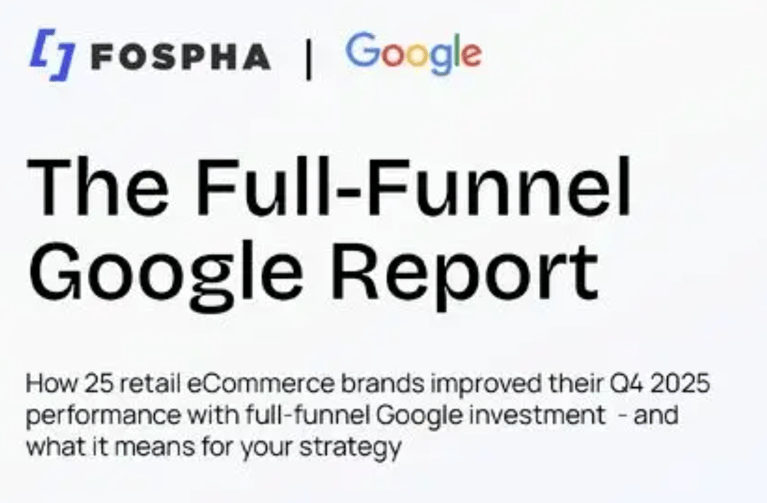 Fospha's Deep Dive With Google Reveals Full-Funnel eCommerce Playbook