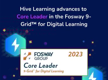 Hive Learning advances to Core Leader Zone in Fosway 9 Grid™ for Digital Learning